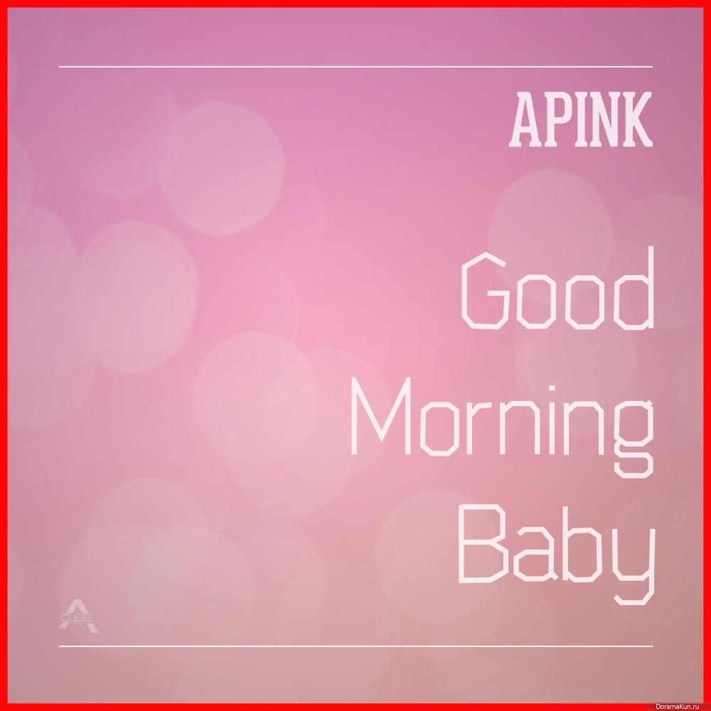 APink - Good Morning Baby. 