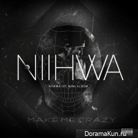 NiiHwa - Make Me Crazy