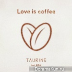 Taurine – Love Is Coffee