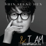 Shin Seung Hun – I am…& I am