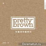 Pretty Brown – Break Up With Break Up