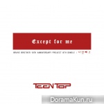 TEEN TOP – Except For Me
