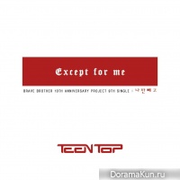TEEN TOP – Except For Me