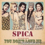 Spica – You Don’t Love Me