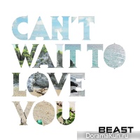 BEAST - Can't Wait To Love You