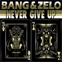 Bang & Zelo – Never Give Up