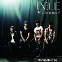 CNBLUE - What Turns You On?