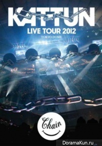 KAT-TUN LIVE TOUR 2012 CHAIN