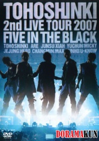 Tohoshinki - 2nd LIVE TOUR 2007 -Five in the Black-2007
