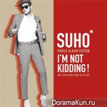 Suho – I’m Not Kidding
